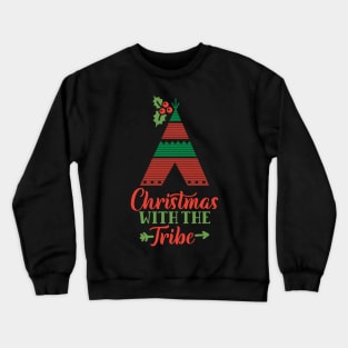 Christmas With The Tribe Matching Christmas Gift For Men Women and Kids Crewneck Sweatshirt